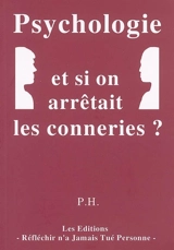 Psychologie : et si on arrêtait les conneries ? - P. H.