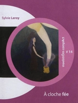 A cloche fée - Sylvie Leroy