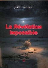 La révélation impossible - Joël Couteau