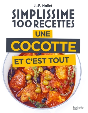 Simplissime 100 recettes : une cocotte et c'est tout - Jean-François Mallet