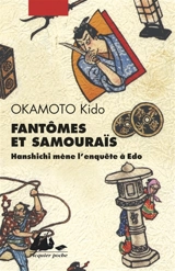 Hanshichi mène l'enquête à Edo. Fantômes et samouraïs - Kidô Okamoto