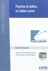 Poutres et dalles en béton armé : calculs en environnement agressif, effort tranchant et bielles d'appuis : d'après l'Eurocode 2 - Jacques Cortade