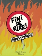 Fini de rire ! - Francis Campagne
