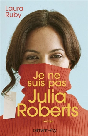 Je ne suis pas Julia Roberts - Laura Ruby