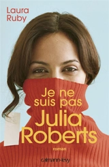 Je ne suis pas Julia Roberts - Laura Ruby
