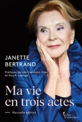 Ma vie en trois actes : Nouvelle édition - Bertrand, Janette