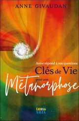 Clés de vie pour une métamorphose : Anne répond à vos questions - Anne Meurois-Givaudan