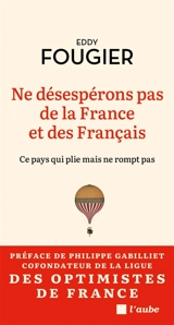 Ne désespérons pas de la France et des Français : ce pays qui plie mais ne rompt pas - Eddy Fougier