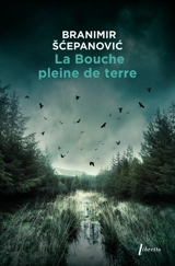 La bouche pleine de terre - Branimir Scepanovic