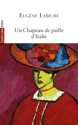 Avant-scène théâtre (L'), n° 1549. Un chapeau de paille d'Italie - Eugène Labiche