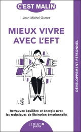 Mieux vivre avec l'EFT : retrouvez équilibre et énergie avec les techniques de libération émotionnelle - Jean-Michel Gurret