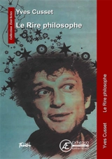 Le rire philosophe : trois monologues pour une personne ou moins - Yves Cusset