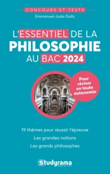 L'essentiel de la philosophie au bac 2024 : 19 thèmes pour réussir l'épreuve, les grandes notions, les grands philosophes - Emmanuel-Juste Duits