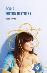 Ecris notre histoire - Alee Toad