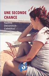 Une seconde chance - Nadine Deconinck-Cabelduc