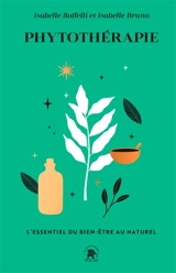 Phytothérapie : l'essentiel du bien-être au naturel - Isabelle Boffelli