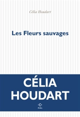 Les fleurs sauvages - Célia Houdart