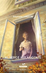 Auberge mélancolie - Stéphane Laroche
