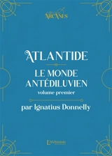Atlantide : le monde antédiluvien : 1882. Vol. 1 - Ignatius Donnelly