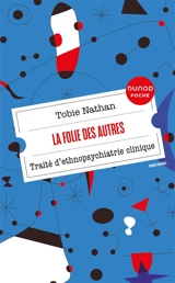 La folie des autres : traité d'ethnopsychiatrie clinique - Tobie Nathan