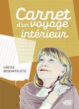 Carnet d'un voyage intérieur - Deschâtelets, Louise