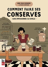 Comment faire ses conserves sans empoisonner sa famille - Desbiens, Anne-Marie
