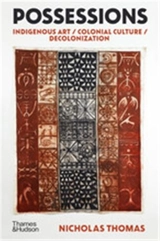 Possessions Indigenous Art / Colonial Culture / Decolonization - Thomas Nicholas