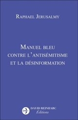 Manuel bleu contre l'antisémitisme et la désinformation - Raphaël Jerusalmy