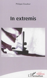 In extremis - Philippe Goudour