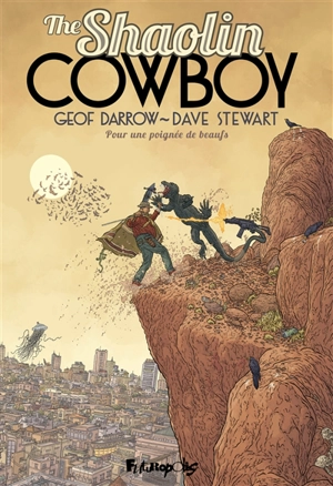 The Shaolin cowboy. Pour une poignée de beaufs - Geof Darrow