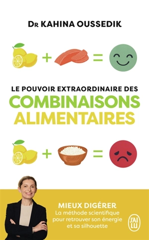 Le pouvoir extraordinaire des combinaisons alimentaires : mieux digérer : la méthode scientifique pour retrouver son énergie et sa silhouette - Kahina Oussedik-Ferhi
