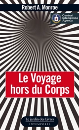Le voyage hors du corps : techniques de projection du corps astral - Robert A. Monroe