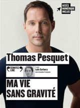 Ma vie sans gravité - Thomas Pesquet