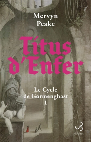 Le cycle de Gormenghast. Vol. 1. Titus d'enfer - Mervyn Peake