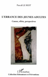 L'errance des jeunes adultes : causes, effets, perspectives - Pascal Le Rest