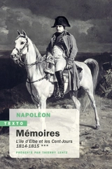 Mémoires. Vol. 3. L'île d'Elbe et les Cent-Jours, 1814-1815 - Napoléon 1er