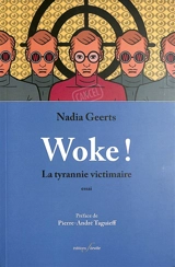 Woke ! : la tyrannie victimaire : essai - Nadia Geerts