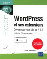 WordPress et ses extensions : développez votre site de A à Z (théorie, TP, ressources) - Laurent Dumoulin