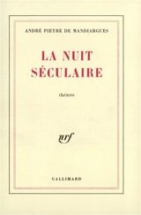 La Nuit séculaire - André Pieyre de Mandiargues