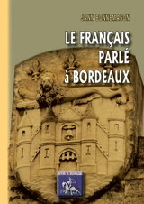 Le français parlé à Bordeaux - Jean Bonnemason