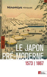 Le Japon pré-moderne : 1573-1867 - Hiroyuki Ninomiya