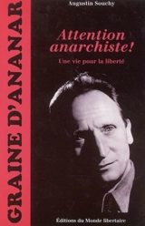 Attention anarchiste ! : une vie pour la liberté : mémoires - Augustin Souchy