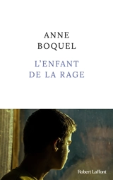 L'enfant de la rage - Anne Kern-Boquel