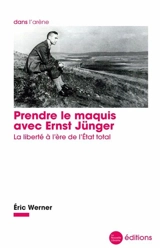 Prendre le maquis avec Ernst Jünger : la liberté à l'ère de l'Etat total - Eric Werner
