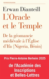 L'oracle et le temple : de la géomancie médiévale à l'Eglise d'Ifa (Nigéria, Bénin) - Erwan Dianteill
