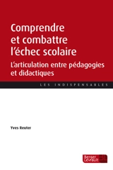 Comprendre et combattre l'échec scolaire : l'articulation entre pédagogies et didactiques - Yves Reuter