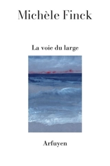 La voie du large - Michèle Finck
