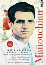 Ivre d'un grand rêve de liberté : poésies - Missak Manouchian