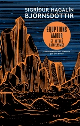 Eruptions, amour et autres cataclysmes - Sigridur Hagalin Björnsdottir