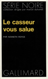 Le casseur vous salue - Kenneth Royce